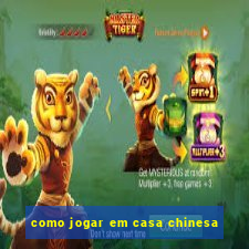 como jogar em casa chinesa