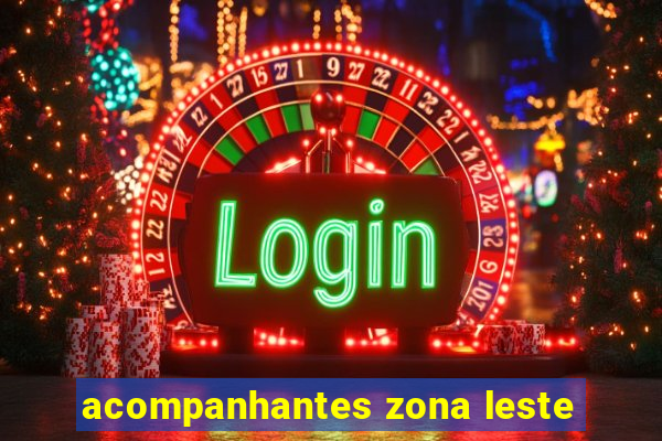 acompanhantes zona leste