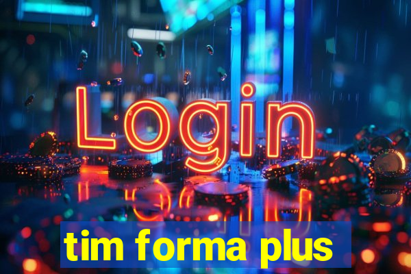 tim forma plus