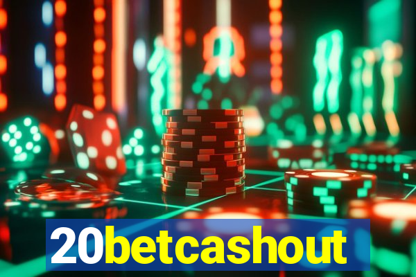 20betcashout