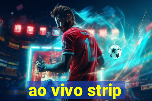 ao vivo strip