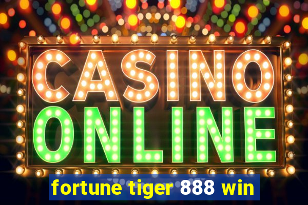 fortune tiger 888 win