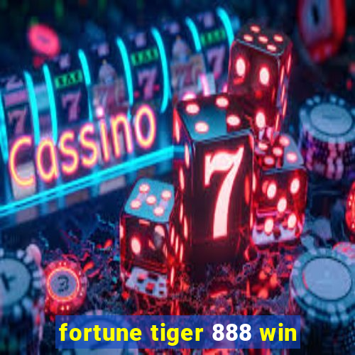 fortune tiger 888 win