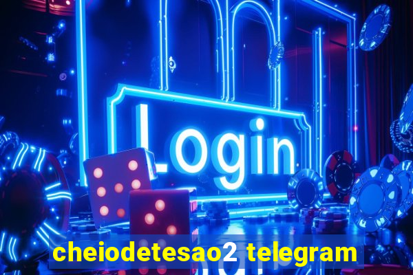 cheiodetesao2 telegram