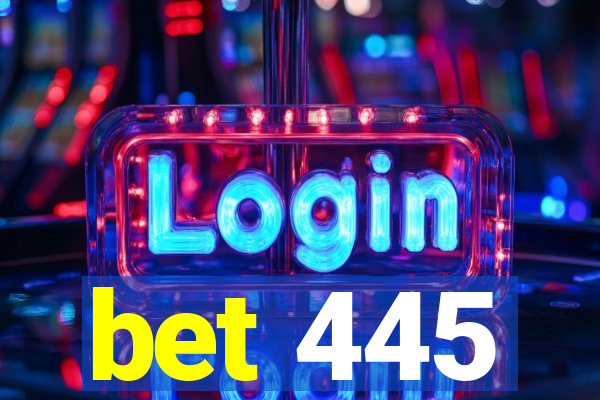 bet 445