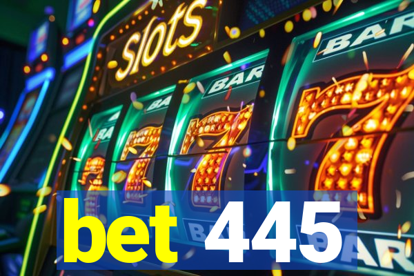 bet 445