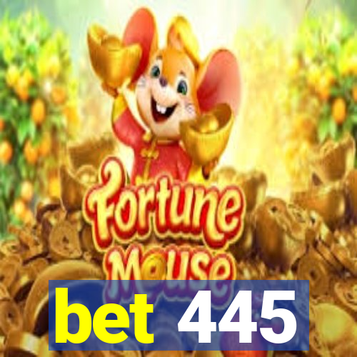 bet 445