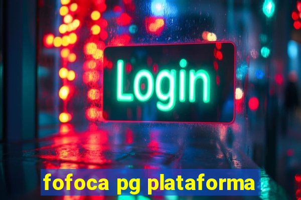 fofoca pg plataforma