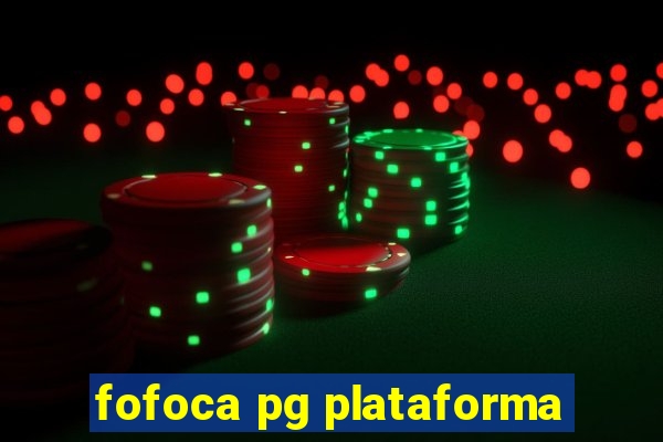 fofoca pg plataforma