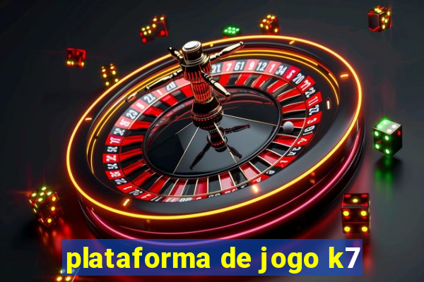 plataforma de jogo k7