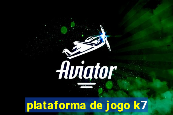 plataforma de jogo k7