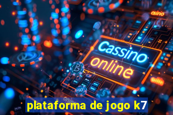 plataforma de jogo k7