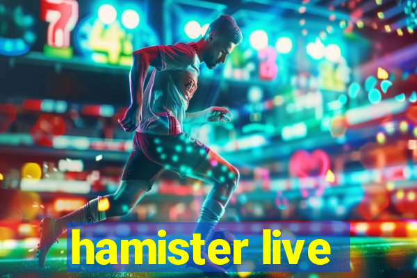 hamister live