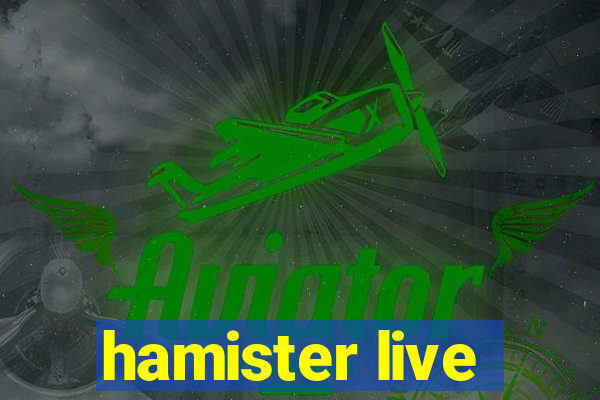 hamister live