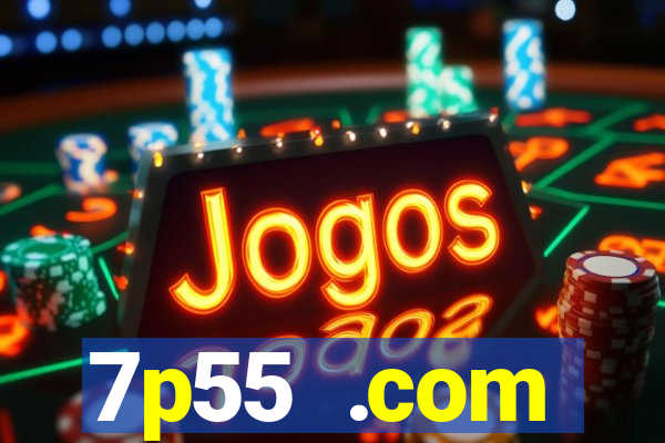 7p55 .com plataforma de jogos