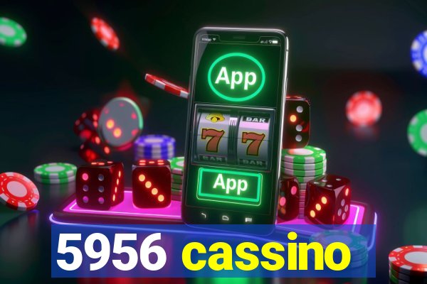 5956 cassino