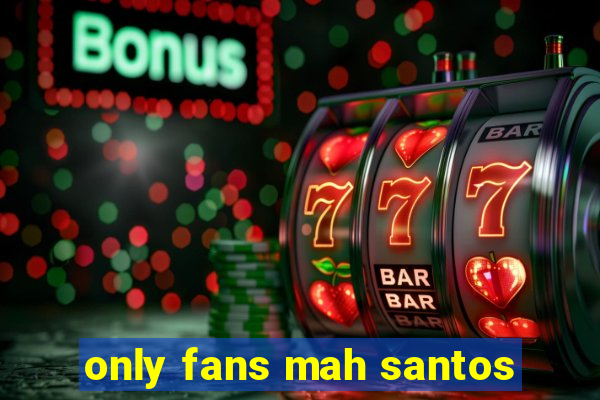 only fans mah santos