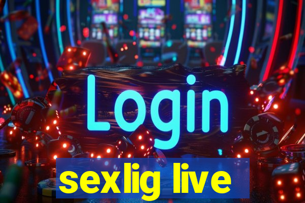 sexlig live