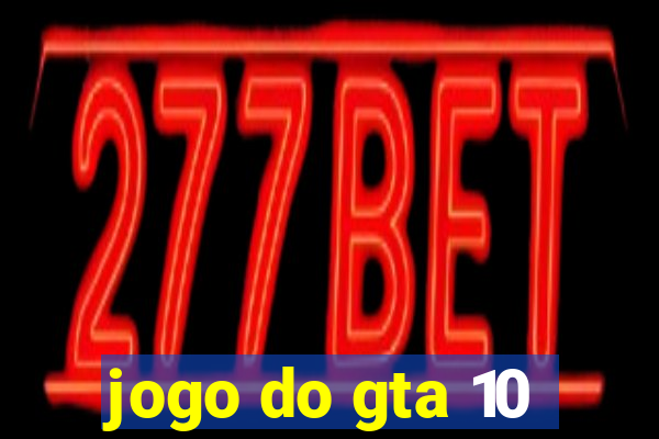 jogo do gta 10