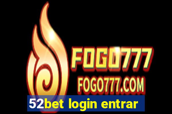 52bet login entrar