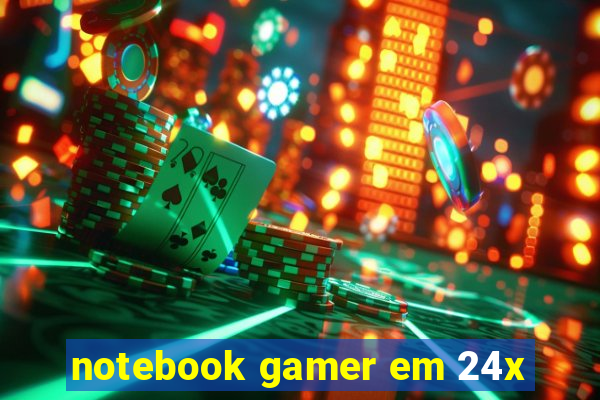 notebook gamer em 24x