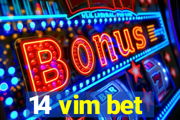 14 vim bet