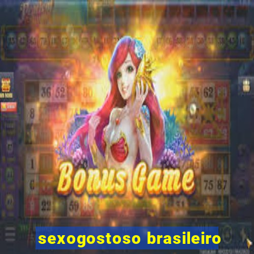 sexogostoso brasileiro