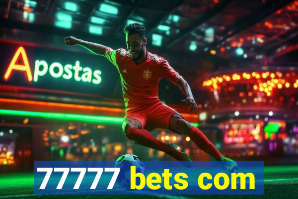 77777 bets com