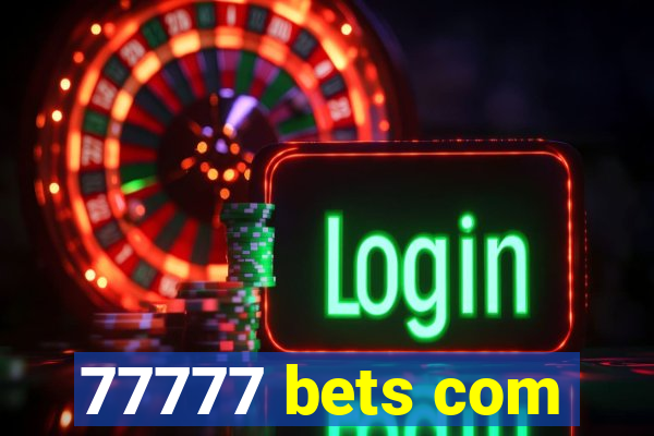 77777 bets com