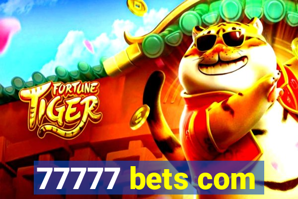 77777 bets com