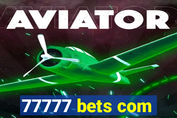 77777 bets com