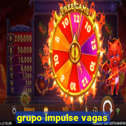 grupo impulse vagas