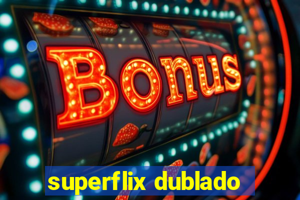 superflix dublado