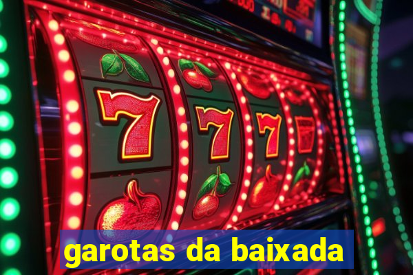 garotas da baixada