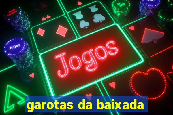 garotas da baixada