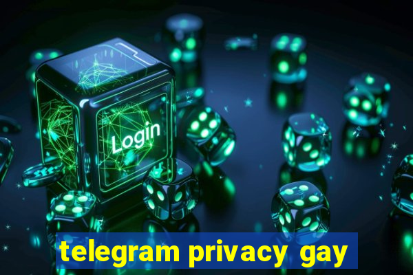 telegram privacy gay