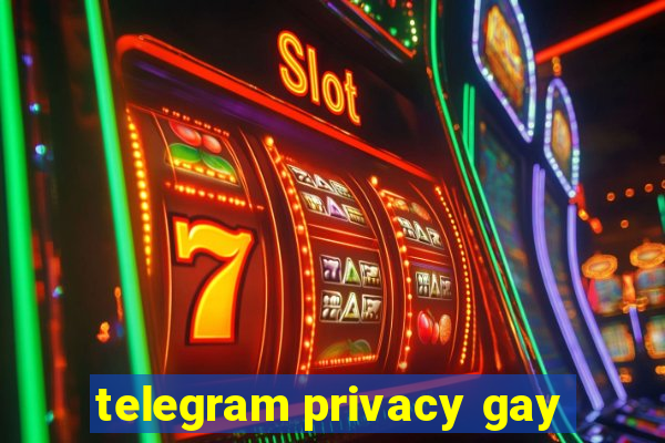 telegram privacy gay