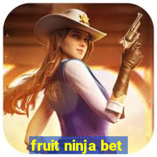 fruit ninja bet