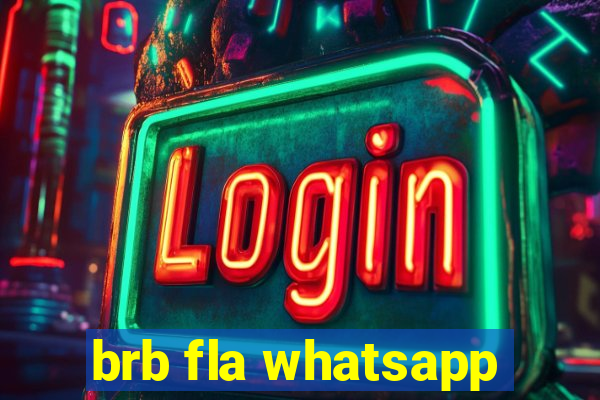 brb fla whatsapp