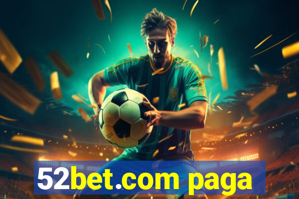 52bet.com paga