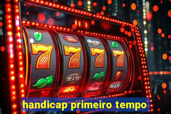 handicap primeiro tempo