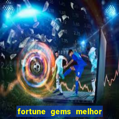 fortune gems melhor horario para jogar