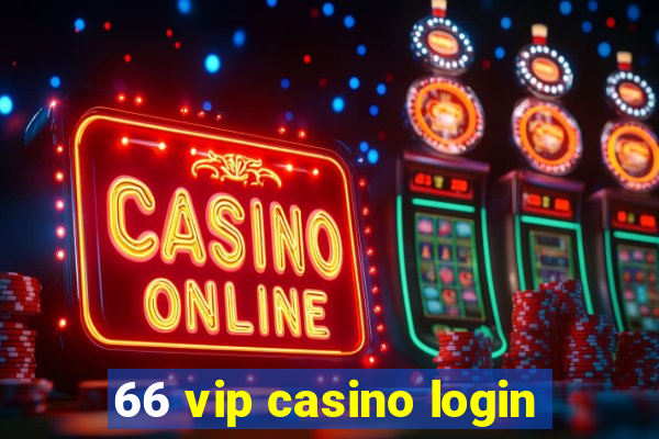 66 vip casino login