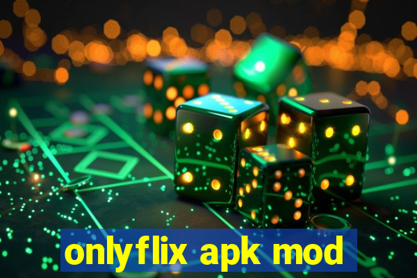 onlyflix apk mod