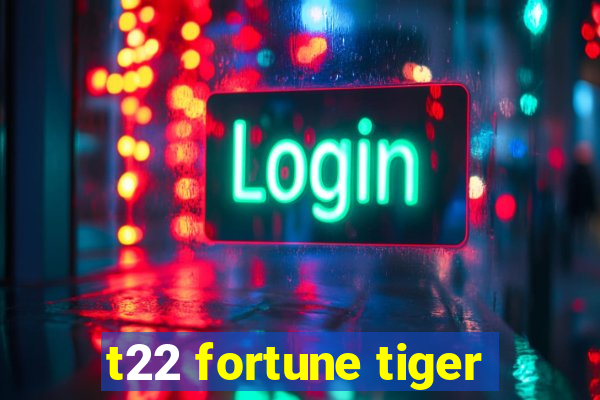 t22 fortune tiger