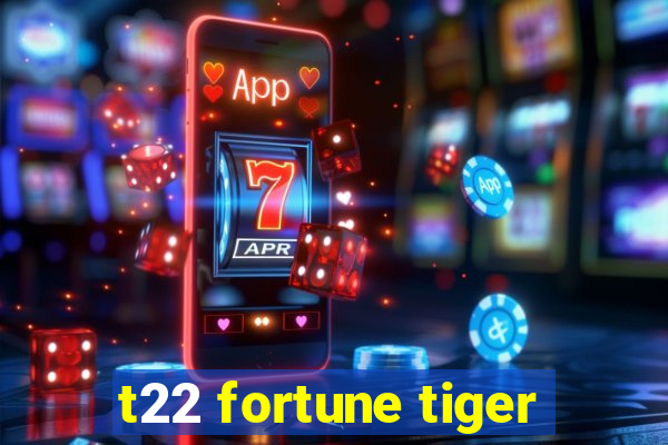 t22 fortune tiger