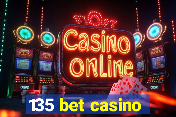 135 bet casino