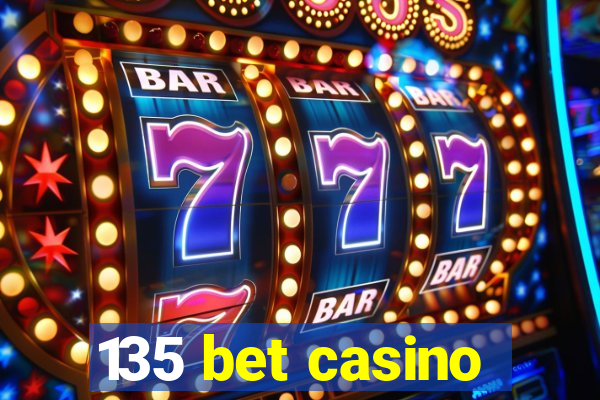 135 bet casino