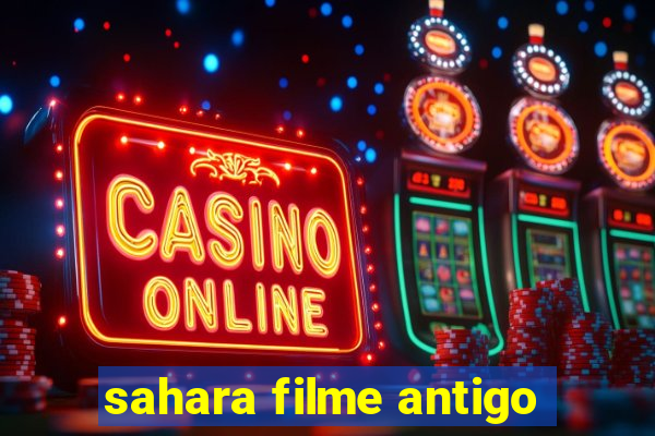 sahara filme antigo