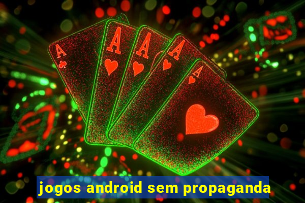 jogos android sem propaganda